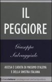 Il peggiore. Ascesa e caduta di Massimo D'Alema e della sinistra italiana