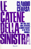 Le catene della sinistra. Non solo Renzi. Lobby, interessi, azionisti occulti di un potere immobile