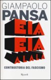 Eia eia alalà. Controstoria del Fascismo