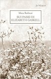 Sui passi di Elizabeth Gaskell