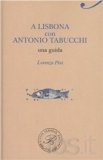 A Lisbona con Antonio Tabucchi. Una guida