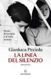 La linea del silenzio. Storia della mia famiglia e di lotta armata