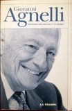 Giovanni Agnelli. Autoritratto nelle interviste a "La Stampa"