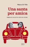 Una santa per amica