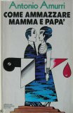 Come ammazzare mamma e papà