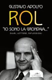 Gustavo Adolfo Rol. “Io sono la grondaia”: diari, lettere, riflessioni