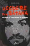 Uccidere per Satana. Criminalità e devozione al demonio