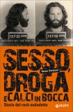 Sesso, droga e calci in bocca. Storie del rock maledetto