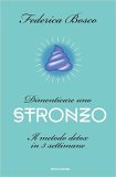 Dimenticare uno stronzo. Il metodo detox in tre settimane