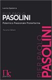 Pier Paolo Pasolini. Polemico passionale proteiforme