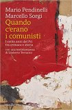 Quando c'erano i comunisti. I cento anni del Pci tra cronaca e storia