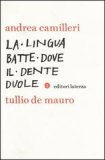 La lingua batte dove il dente duole