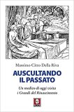 Auscultando il passato. Un medico di oggi visita i grandi del Rinascimento