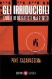 Gli irriducibili - Storie di brigatisti mai pentiti