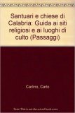 Santuari e Chiese di Calabria. Guida ai siti religiosi e ai luoghi di culto