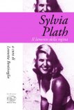 Sylvia Plath. Il lamento della regina