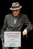 Leonard Cohen. Manuale per vivere nella sconfitta