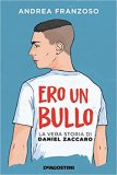 Ero un bullo. La vera storia di Daniel Zaccaro