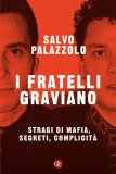 I fratelli Graviano. Stragi di mafia, segreti, complicità