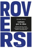 Lottare per le idee. Roberto Roversi, poeta e protagonista della cultura italiana contemporanea