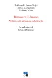 Ritrovare l'Umano. Nell'arte, nella letteratura, nella filosofia 