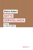 Sotto sorveglianza. Vivere in libertà vigilata