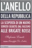 L'Anello della Repubblica. La scoperta di un nuovo servizio segreto. Dal Fascismo alle Brigate Rosse