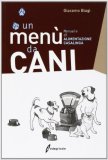 Un menù da cani. Manuale di alimentazione casalinga