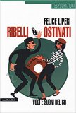 Ribelli & Ostinati. Voci e suoni del '68