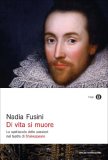 Di vita si muore. Lo spettacolo delle passioni nel teatro di Shakespeare