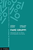 Fare gruppi. Indicazioni per la clinica, la formazione e la ricerca