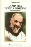 La mia vita vicino a Padre Pio