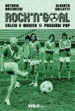 Rock'n'goal. Calcio e musica passioni pop