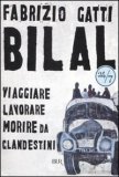 Bilal. Viaggiare, lavorare, morire da clandestini Fabrizio Gatti