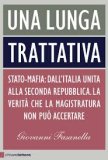 Una lunga trattativa. Stato-mafia: dall'Italia unita alla Seconda repubblica. La verità che la magistratura non può accertare