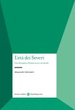 L'età dei Severi. Una dinastia a Roma tra II e III secolo