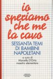 Io speriamo che me la cavo. Sessanta temi di bambini napoletani