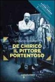 De Chirico il pittore portentoso