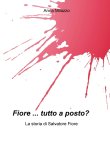 Fiore ... tutto a posto? La storia di Salvatore Fiore