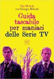 Guida tascabile per maniaci delle Serie TV