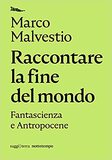 Raccontare la fine del mondo. Fantascienza e antropocene