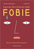 Il grande libro illustrato delle fobie