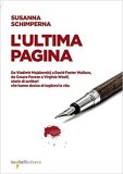 L'ultima pagina. Da Vladimir Majakovskij a David Foster Wallace, da Cesare Pavese a Virginia Woolf, storie di scrittori che hanno deciso di togliersi la vita