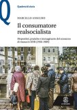 Il consumatore socialista. Dispositivi, pratiche e immaginario del consumo di massa in DDR (1950-1989)