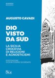 Dio visto da Sud. La Sicilia crocevia di religioni e agnosticismi