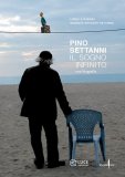 Pino Settanni. Il sogno infinito