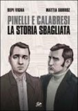 Pinelli e Calabresi. La storia sbagliata