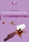 La donna che morì bevendo caffè