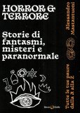 Horror & Terrore. Storie di fantasmi, misteri e paranormale