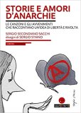 Storie e amori d'anarchie. Le canzoni e gli avvenimenti che raccontano un'idea di libertà e rivolta. Con CD-Audio 